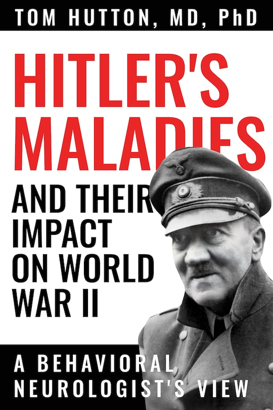 Front cover_Hitler's Maladies and Their Impact on World War II
