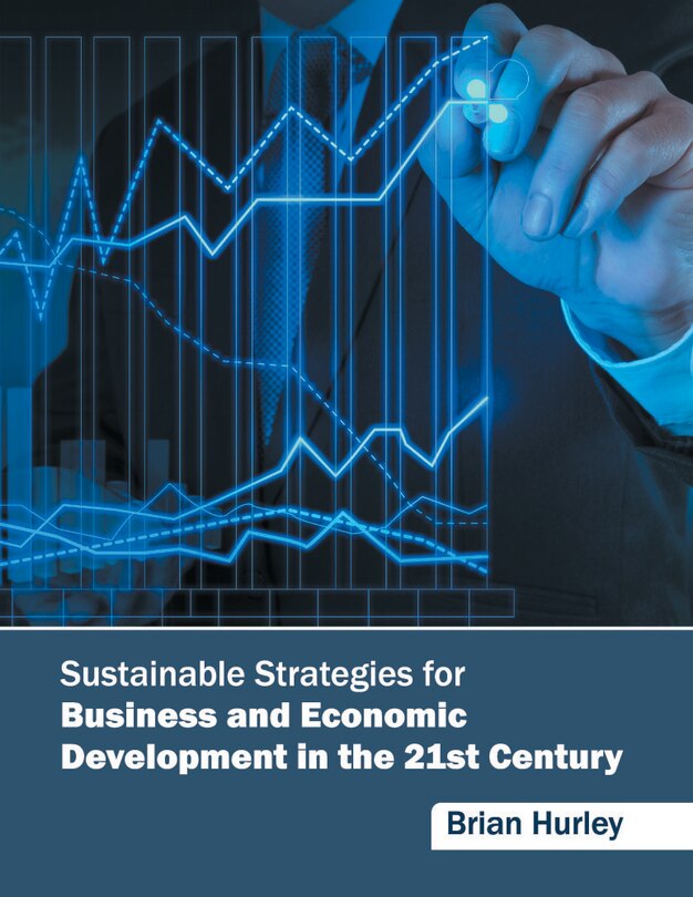Sustainable Strategies For Business And Economic Development In The 21st Century