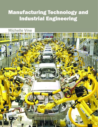 Manufacturing Technology And Industrial Engineering