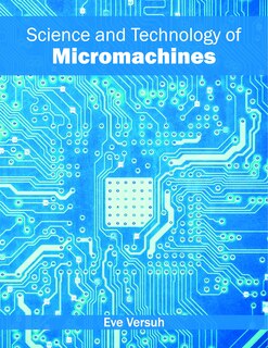 Science And Technology Of Micromachines