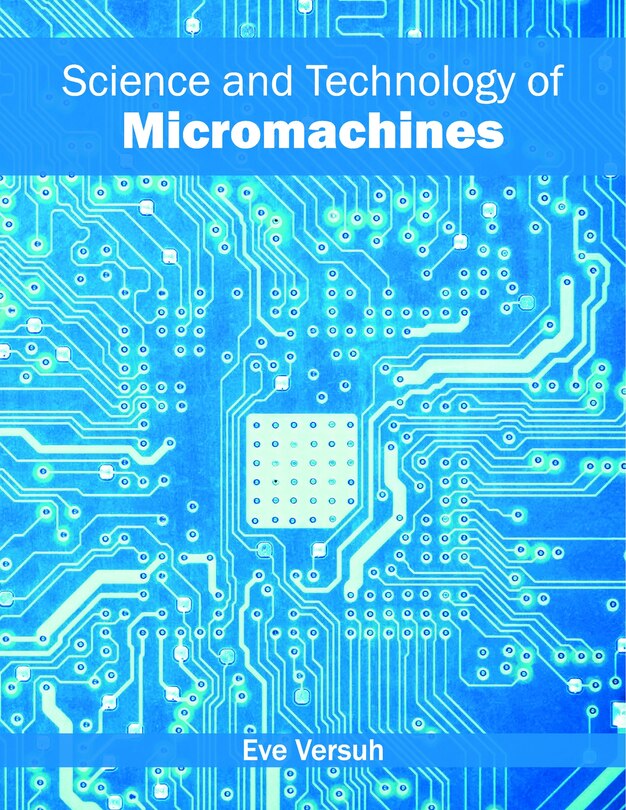 Science And Technology Of Micromachines