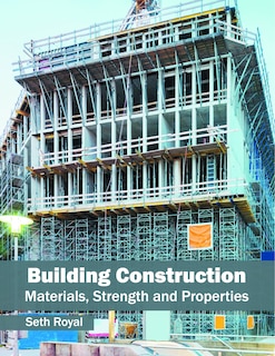 Front cover_Building Construction: Materials, Strength And Properties