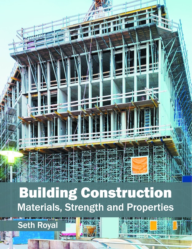 Front cover_Building Construction: Materials, Strength And Properties