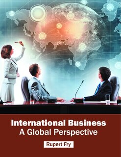 International Business: A Global Perspective