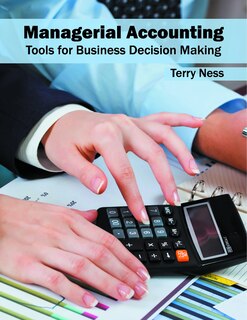 Managerial Accounting: Tools For Business Decision Making