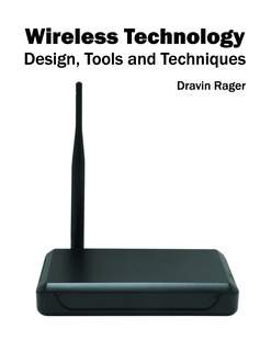 Wireless Technology: Design, Tools And Techniques