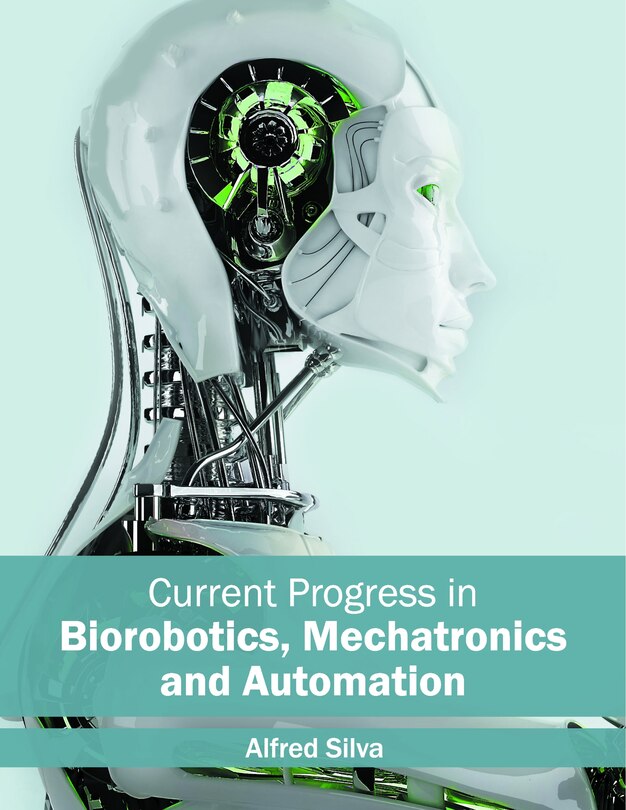 Couverture_Current Progress In Biorobotics, Mechatronics And Automation