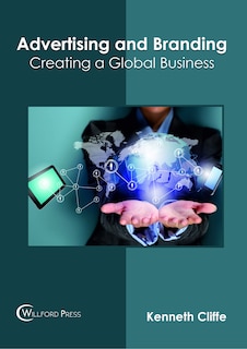 Advertising And Branding: Creating A Global Business