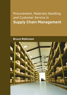 Front cover_Procurement, Materials Handling And Customer Service In Supply Chain Management