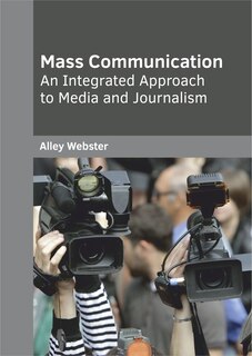 Couverture_Mass Communication: An Integrated Approach To Media And Journalism
