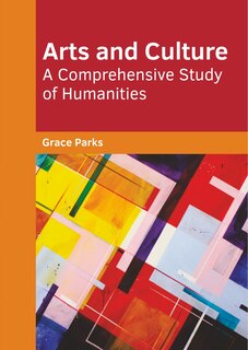 Front cover_Arts And Culture: A Comprehensive Study Of Humanities