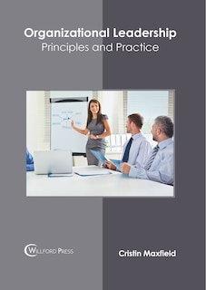 Organizational Leadership: Principles And Practice