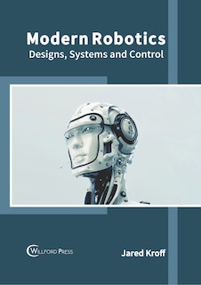 Couverture_Modern Robotics: Designs, Systems And Control