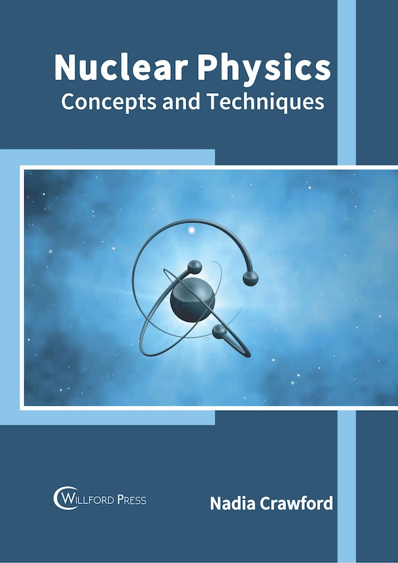 Nuclear Physics: Concepts And Techniques