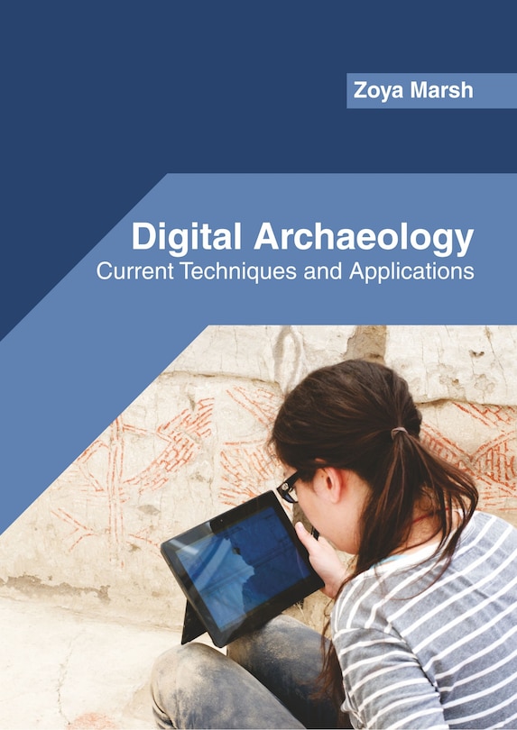 Front cover_Digital Archaeology: Current Techniques And Applications