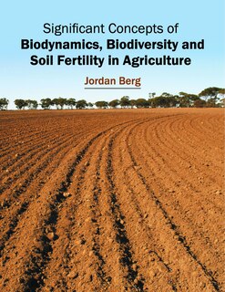 Significant Concepts Of Biodynamics, Biodiversity And Soil Fertility In Agriculture