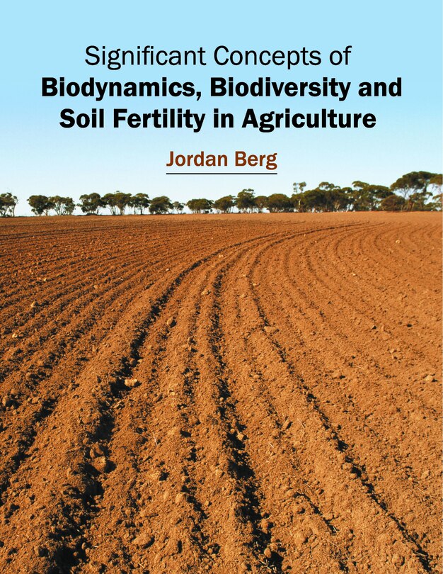 Significant Concepts Of Biodynamics, Biodiversity And Soil Fertility In Agriculture