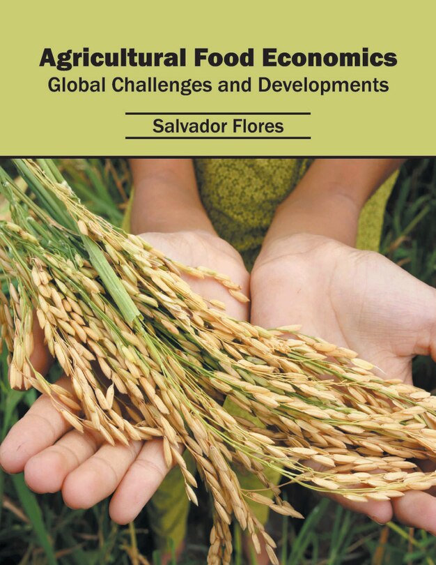 Agricultural Food Economics: Global Challenges And Developments