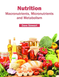 Nutrition: Macronutrients, Micronutrients And Metabolism