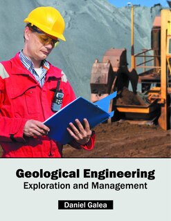 Front cover_Geological Engineering: Exploration And Management