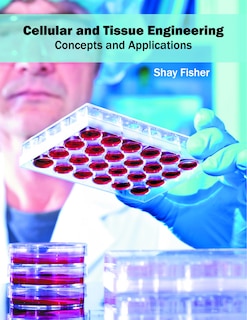 Couverture_Cellular And Tissue Engineering: Concepts And Applications