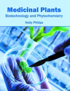 Medicinal Plants: Biotechnology And Phytochemistry