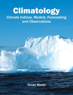 Front cover_Climatology: Climate Indices, Models, Forecasting And Observations