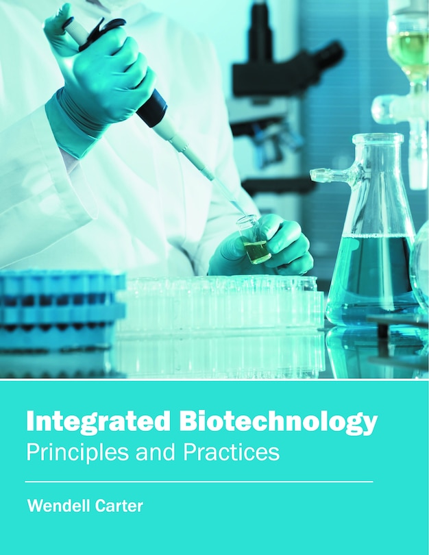 Front cover_Integrated Biotechnology: Principles And Practices