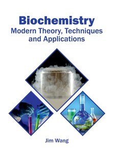 Biochemistry: Modern Theory, Techniques And Applications