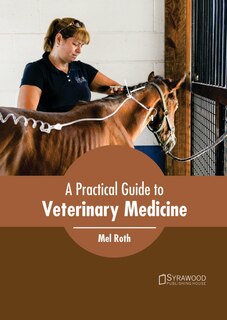 Front cover_A Practical Guide To Veterinary Medicine