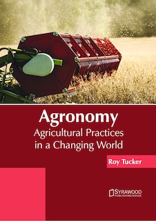 Agronomy: Agricultural Practices In A Changing World