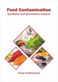 Food Contamination: Qualitative And Quantitative Analysis