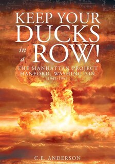 Couverture_Keep Your Ducks in a Row! The Manhattan Project Hanford, Washington