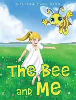 The Bee and Me de Melissa King