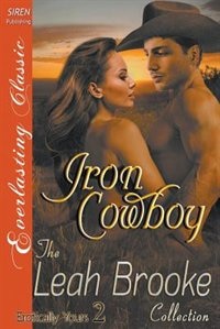 Iron Cowboy [Erotically Yours 2] (Siren Publishing Everlasting Classic)