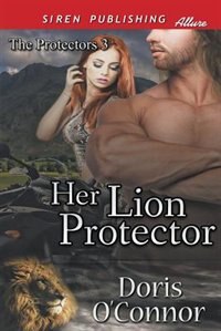 Her Lion Protector [The Protectors 3] (Siren Publishing Allure)