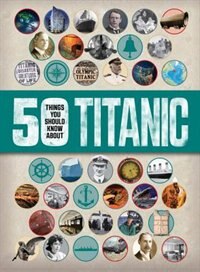 50 Things You Should Know About Titanic