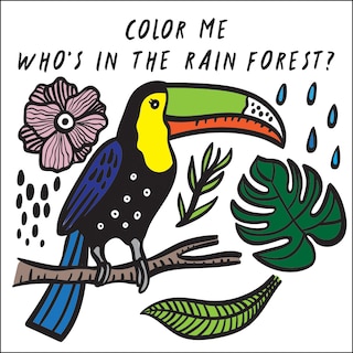 Color Me: Who's in the Rain Forest?: Watch Me Change Color in Water