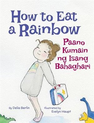 Front cover_How to Eat a Rainbow / Paano Kumain ng Isang Bahaghari