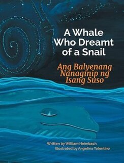 Couverture_A Whale Who Dreamt of a Snail / Ang Balyenang Nanaginip ng Isang Suso