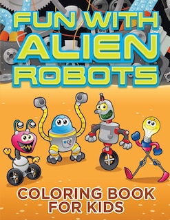 Couverture_Fun with Alien Robots (Robot Colouring Book for Children 1)