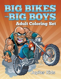 Big Bikes For Big Boys: Adult Coloring Set