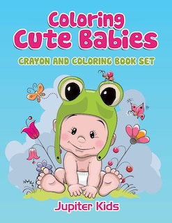 Coloring Cute Babies: Crayon And Coloring Book Set