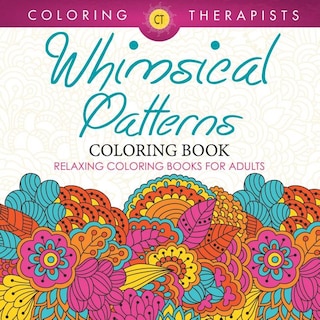 Front cover_Whimsical Patterns Coloring Book - Relaxing Coloring Books For Adults