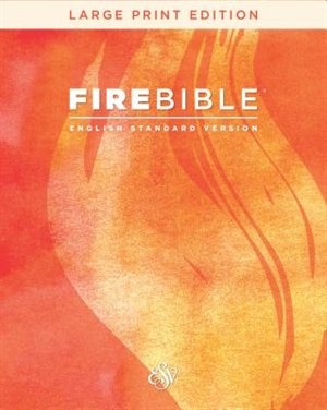 FIRE BIBLE - ENGLISH STANDARD VERSIONLARGE PRINT EDITION, BONDED LEATH