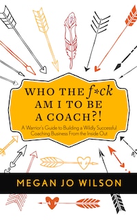 Front cover_Who The F*ck Am I To Be A Coach?!