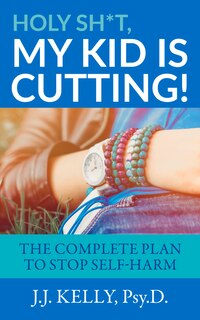 Front cover_Holy Sh*t, My Kid Is Cutting!