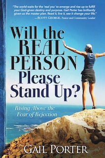 Will the Real Person Please Stand Up? Rising Above the Fear of Rejection