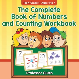 Front cover_The Complete Book of Numbers and Counting Workbook PreK-Grade 1 - Ages 4 to 7