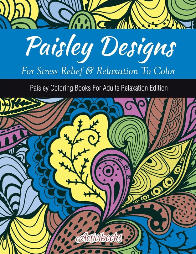 Front cover_Paisley Designs For Stress Relief & Relaxation To Color